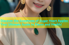 Discover the Sweetness of Sugar Heart Apples- Your Ultimate Guide to Flavor and Health!